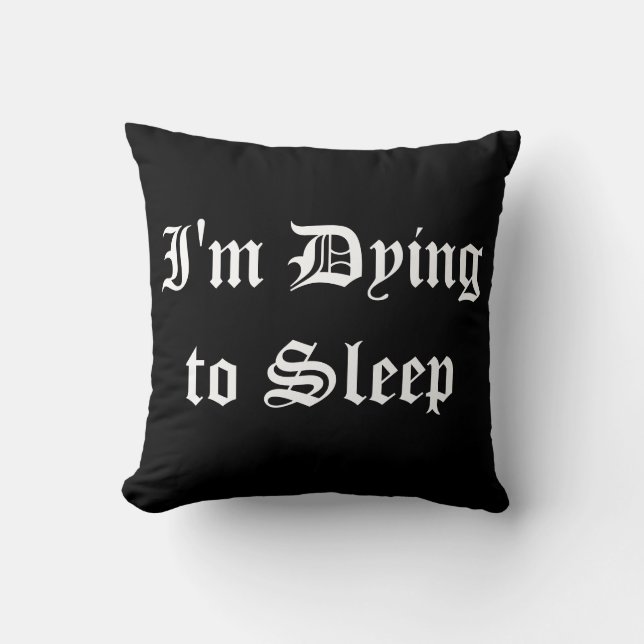 Coussin Je meurs de dormir (Recto)