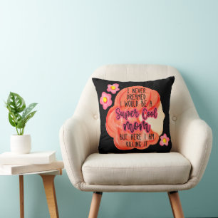 Coussin Je n'ai jamais rêvé que je serais une maman super