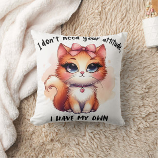 Coussin Je n'ai pas besoin de votre attitude Cadeau drôle 