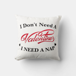 Coussin Je n'ai pas besoin d'un Valentin, j'ai besoin d'un