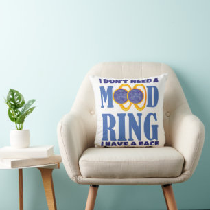 Coussin Je n'ai pas besoin d'une bague d'humeur, j'ai un v
