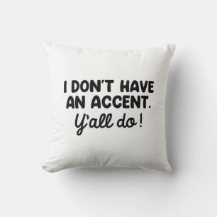 Coussin Je n'ai pas d'accent que vous avez tous