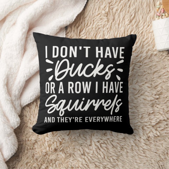 Coussin Je n'ai pas de canards ou une rangée j'ai des écur (Couverture)