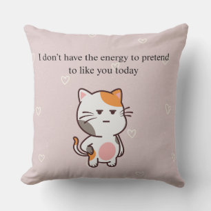 Coussin Je N'Ai Pas L'Énergie De Faire Semblant De Vous Ai