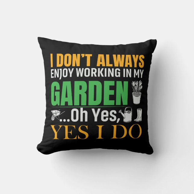 Coussin Je n'aime pas toujours travailler dans mon jardin  (Recto)
