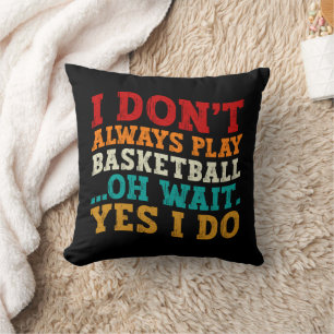Coussin Je ne joue pas toujours au basket-ball Oh Attends