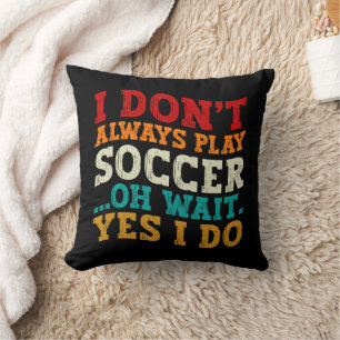 Coussin Je ne joue pas toujours au football Oh attendez Ou