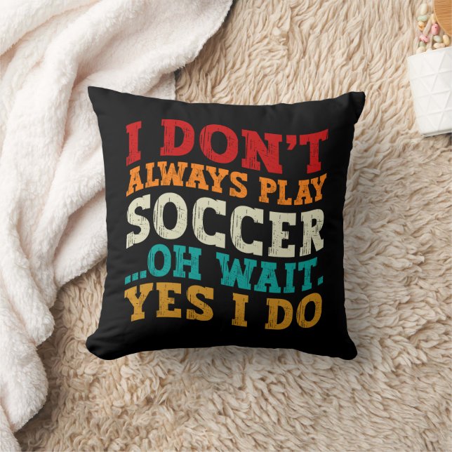 Coussin Je ne joue pas toujours au football Oh attendez Ou (Couverture)