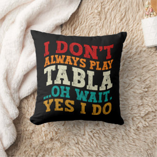 Coussin Je ne joue pas toujours Tabla Oh attendez Oui Je f