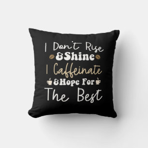 Coussin Je ne me lève pas pour briller je caffeinais et j'