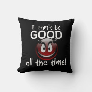 Coussin Je ne peux pas toujours être bon