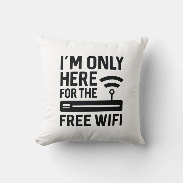 Coussin Je ne suis ici que pour le wifi gratuit (Recto)