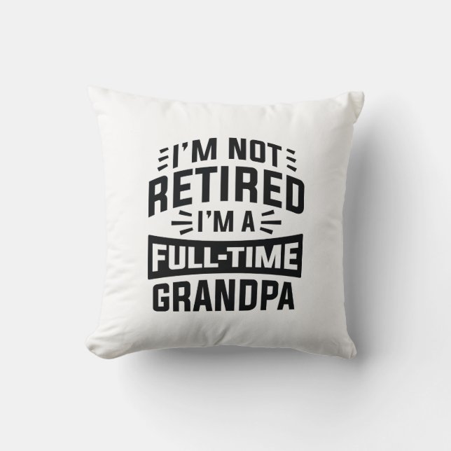 Coussin Je ne suis pas à la retraite Je suis un grand-père (Recto)