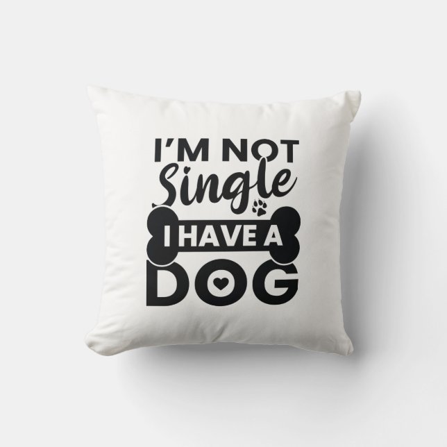 Coussin Je ne suis pas célibataire j'ai un chien (Recto)
