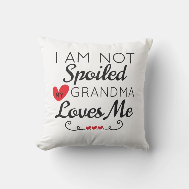 Coussin Je Ne Suis Pas Gâché Ma Grand-Mère M'Aime Famille (Recto)