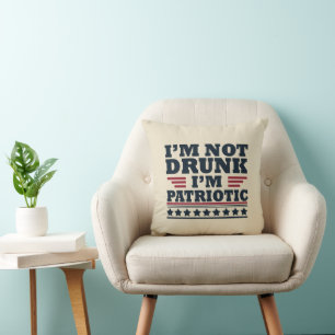 Coussin Je ne suis pas ivre. Je suis patriote Drôle 4 juil
