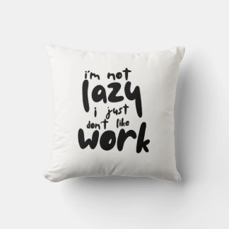 Coussin Je ne suis pas paresseux, je n'aime simplement pas