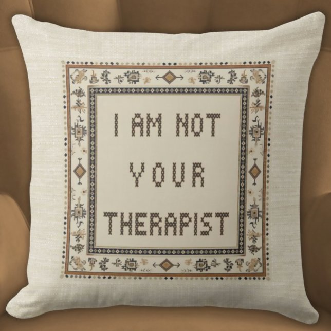 Coussin Je Ne Suis Pas Votre Thérapeute Faux Stitty Drôle (Funny Witty I Am Not Your Therapist Pillow in Neutral Tones Faux Embroidery Beige)