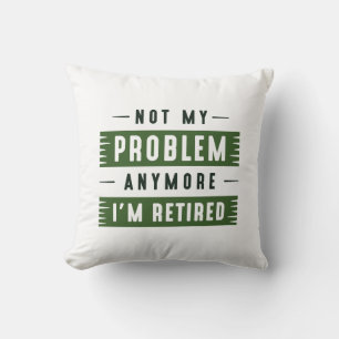 Coussin Je ne suis plus à la retraite