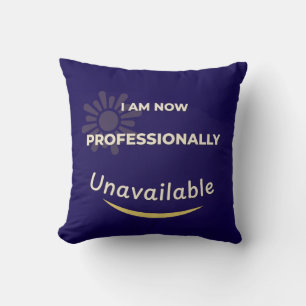 Coussin Je Ne Suis Plus Professionnellement Disponible