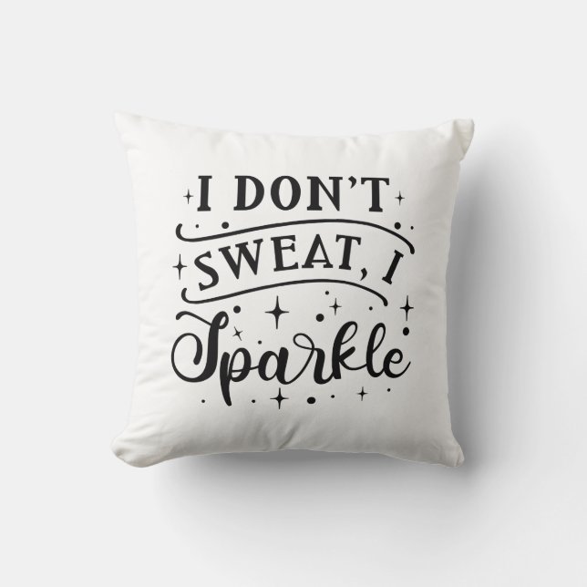 Coussin Je ne transpire pas, je m’étincelle (Recto)
