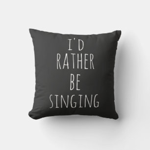 Coussin Je préférerais chanter Citation drôle Noir et Blan