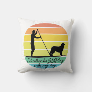 Coussin Je préférerais être SUPing avec mon chien SUP