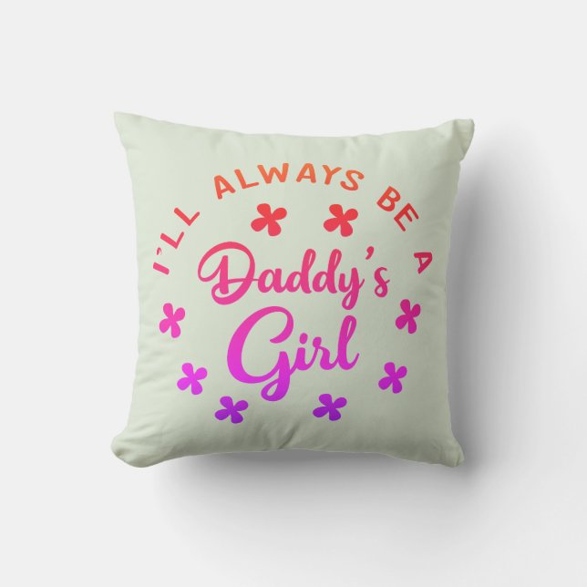 Coussin Je Serai Toujours Daddys Petite Fille (Recto)