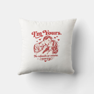 Coussin Je suis à vous. Pas de remboursements ou de retour