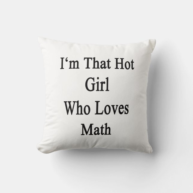Coussin Je suis cette fille chaude qui aime des maths (Recto)
