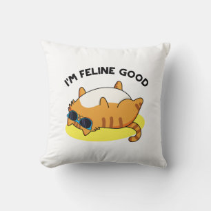 Coussin Je suis Feline Good Cute Fat Cat Pun