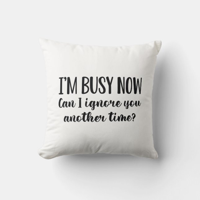 Coussin Je suis occupé maintenant (Recto)