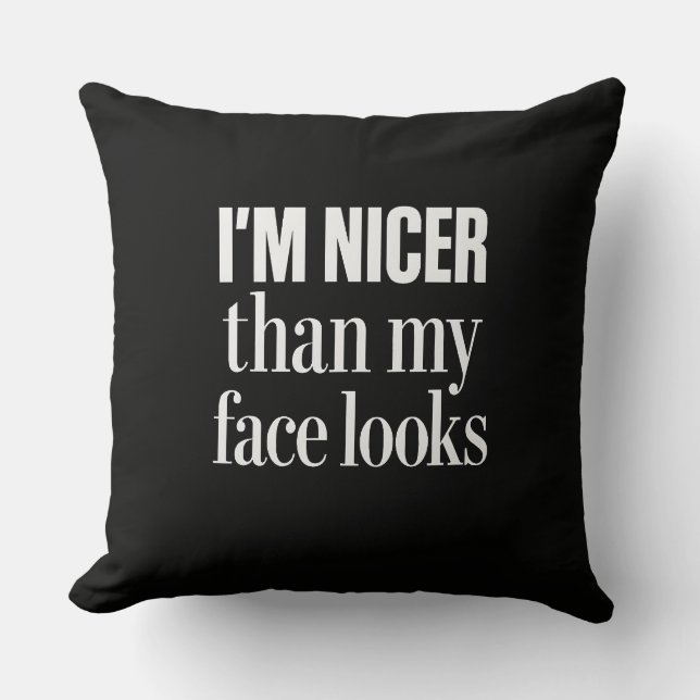 Coussin Je suis plus gentil que mon visage n'a l'air drôle (Recto)
