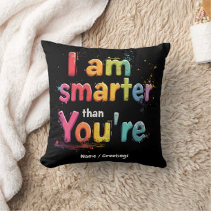 Coussin Je suis plus intelligent que vous n'êtes drôle Des
