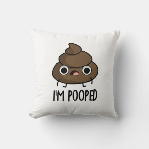 Coussin Je suis Pooped Funny Poo Pun