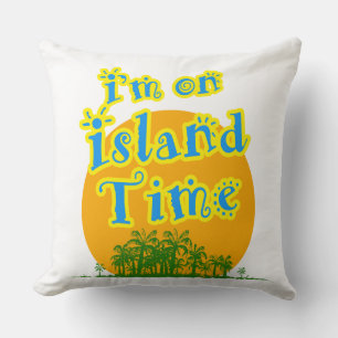 Coussin Je suis sur Island Time