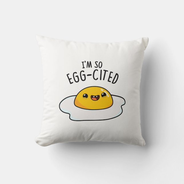 Coussin Je suis tellement œuf-cité Blague drôle d'œuf frit (Recto)