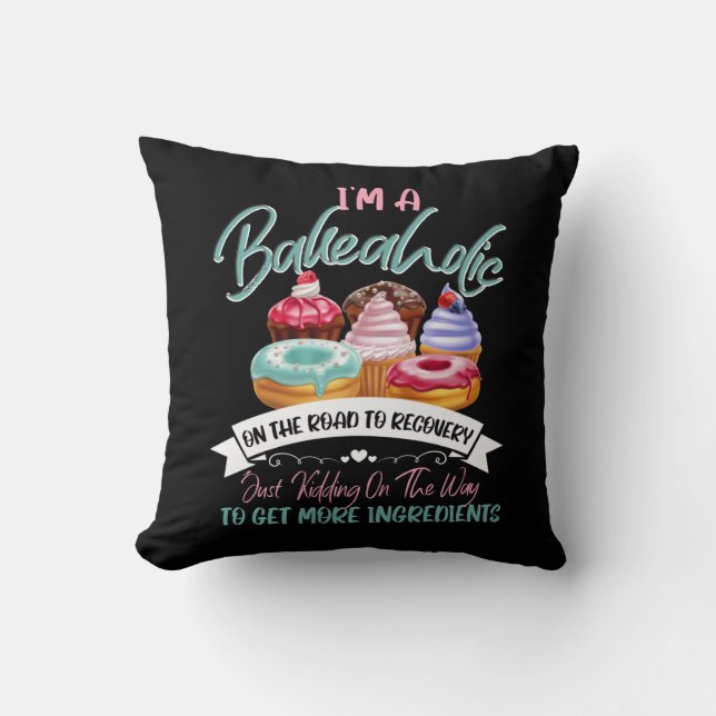 Coussin Je suis un Bakeaholic Funny Baking Baker Cupcake C (Recto)