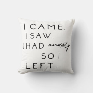 Coussin Je Suis Venu Voir Que J'Avais De L'Anxiété Alors J