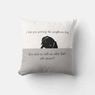 Coussin Je t'ai vu jouer avec le chien des voisins