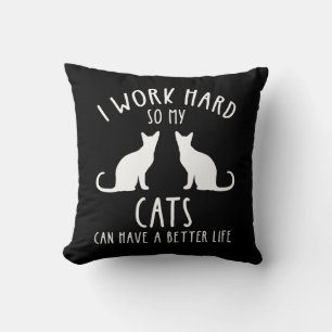 Coussin Je Travaille Dur Pour Que Mes Chats Aient Une Meil
