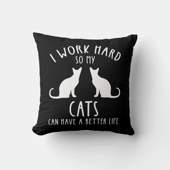 Coussin Je Travaille Dur Pour Que Mes Chats Aient Une Meil (Recto)
