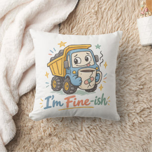 Coussin « Je vais bien-ish » Drôle de camion-poubelle buva