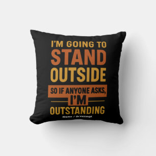 Coussin Je vais dehors, donc si quelqu'un me demande d'êtr