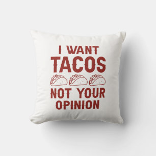 Coussin Je Veux Des Tacos Pas Votre Opinion