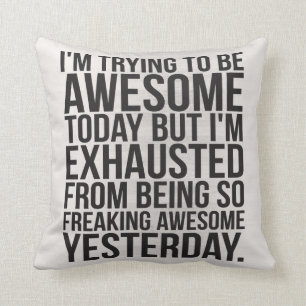Coussin J'essaye d'être aujourd'hui impressionnant mais j