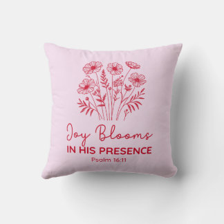 Coussin Joy Blooms in His Presence Psalm 16:11 Christian