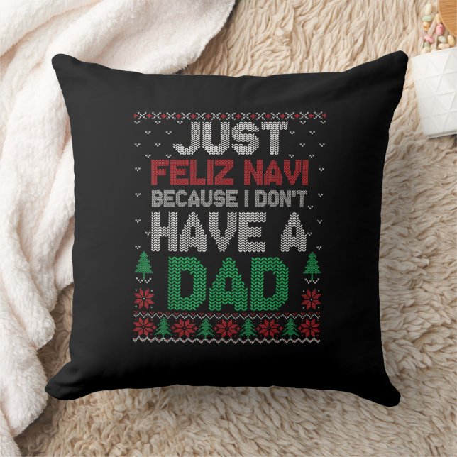 Coussin Just Feliz Navi Because I Don't Have A Dad Funny  (Couverture)