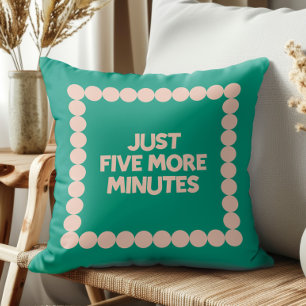 Coussin Juste cinq minutes de plus Décoration de chambre d