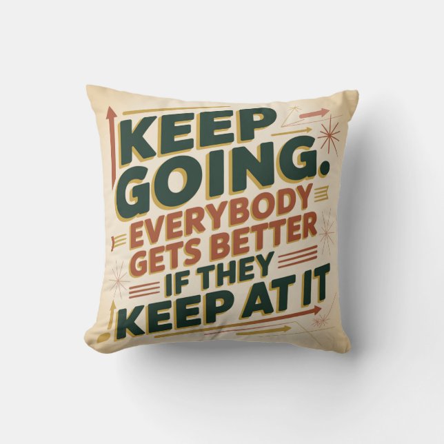 Coussin Keep Going. Everybody Gets Better If They Keep At (Recto)